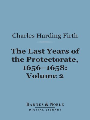 cover image of The Last Years of the Protectorate 1656-1658, Volume 2 (Barnes & Noble Digital Library)